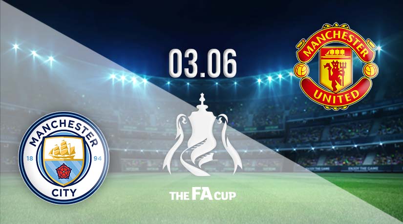 Man City v Man Utd Prediction: FA Cup Final Match on 03.06.2023