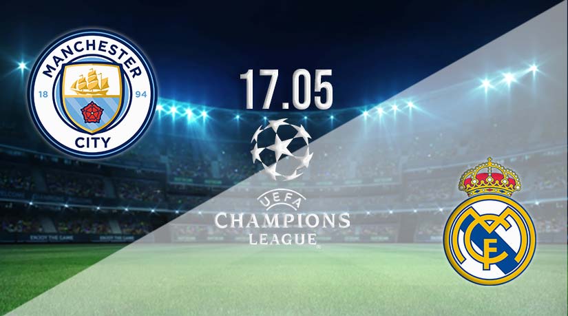 Man City v Real Madrid Prediction: Champions League Match on 17.05.2023