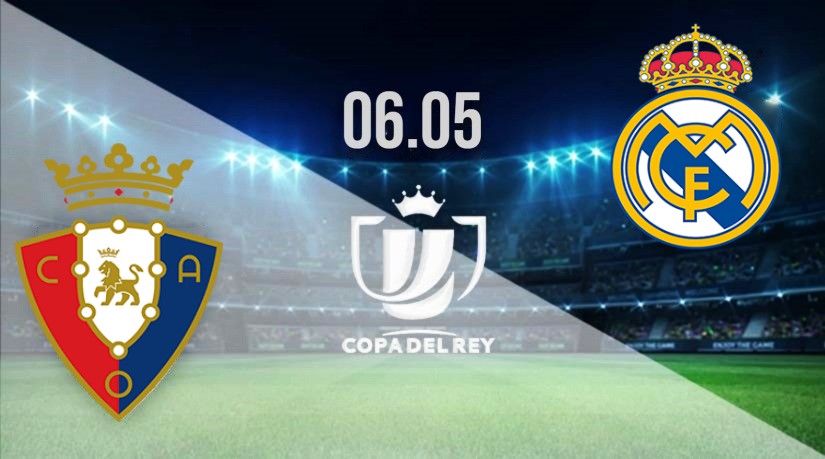Real Madrid vs Osasuna: Copa del Rey Final match on 06.05.2023