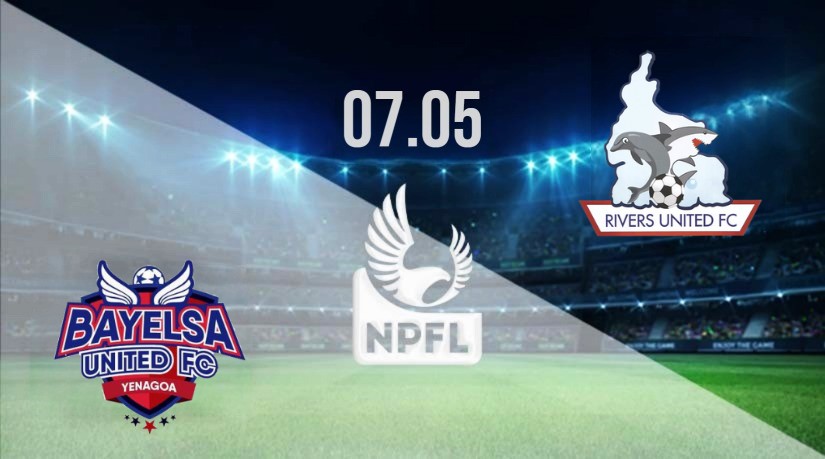 Rivers vs Bayelsa Utd: NPFL match on 07.05.2023