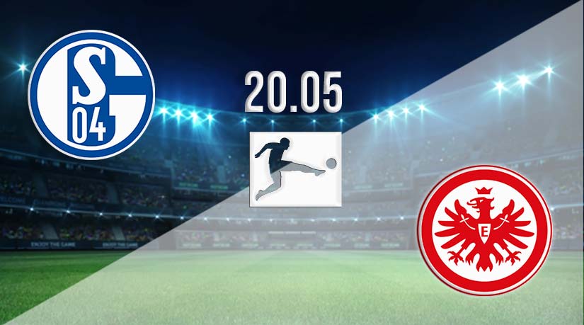 Schalke vs Eintracht Frankfurt Prediction: Bundesliga Match Match on 20.05.2023