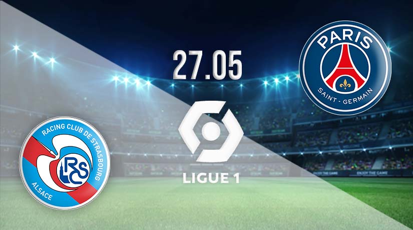 Strasbourg vs PSG Prediction: Ligue 1 Match on 27.05.2023