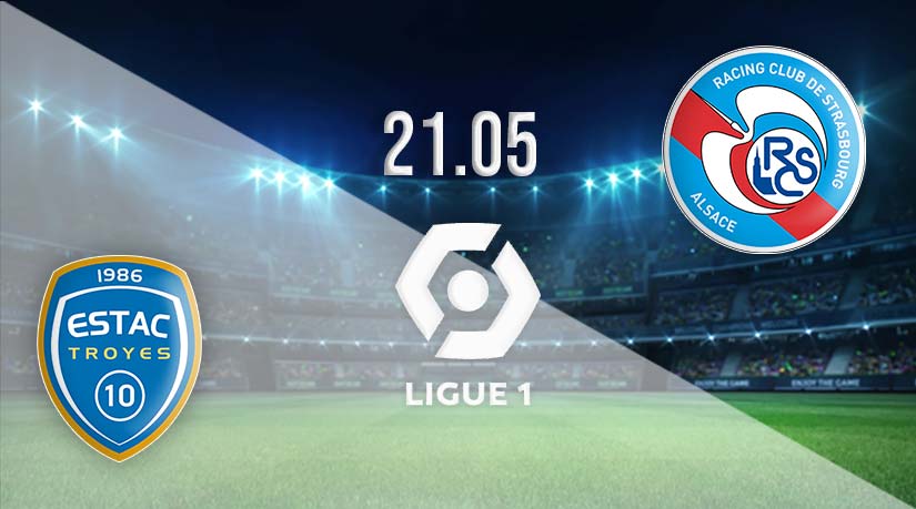 Troyes vs Strasbourg Prediction: Ligue 1 Match on 21.05.2023