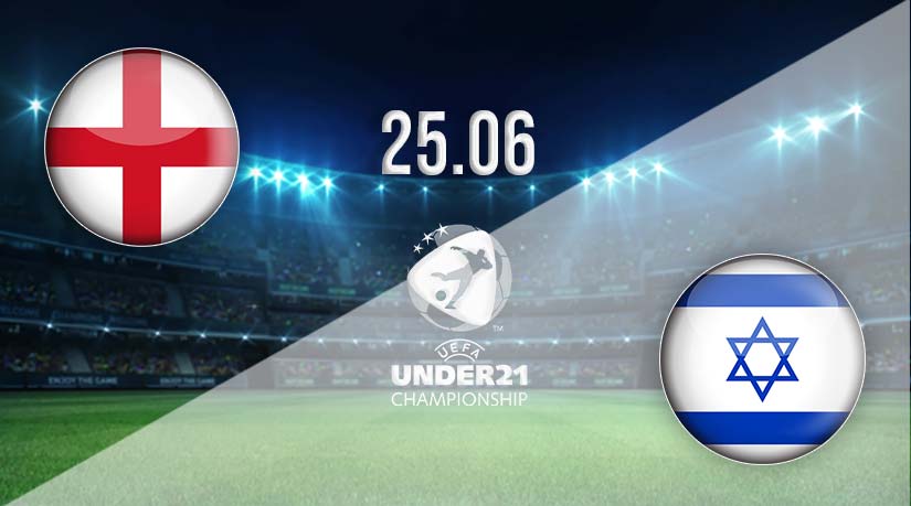 England U21 vs Israel U21 Prediction: Under-21 Championship Match on 25.06.2023