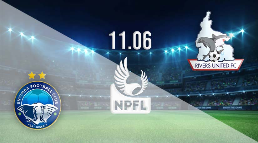 Enyimba vs Rivers Utd Prediction: Nigerian Professional Football League Match on 11.06.2023