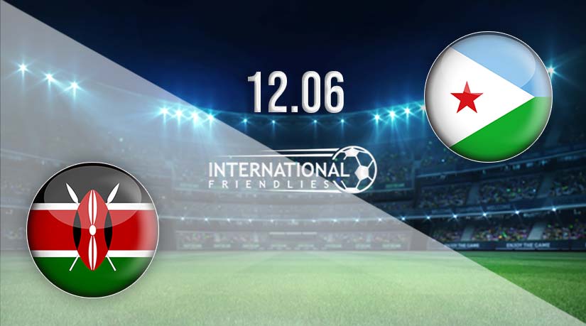 Kenya vs Djibouti Prediction: International Friendly Match 12.06.2023