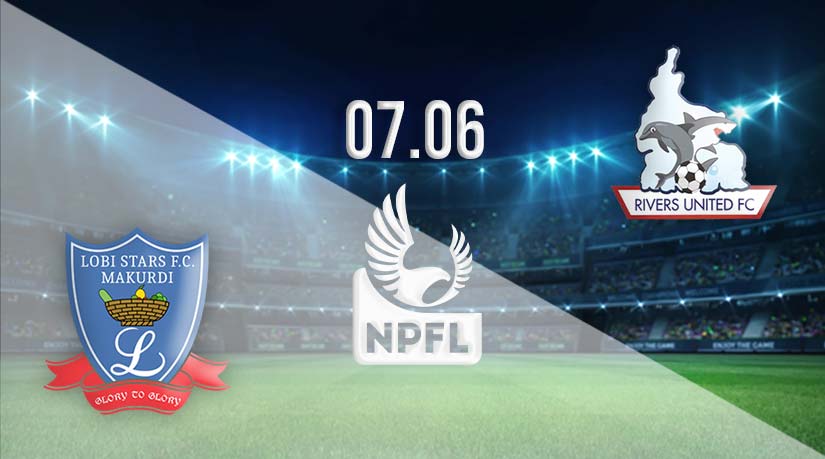 Lobi Stars vs Rivers Utd Prediction: Nigerian Professional Football League Match on 07.06.2023
