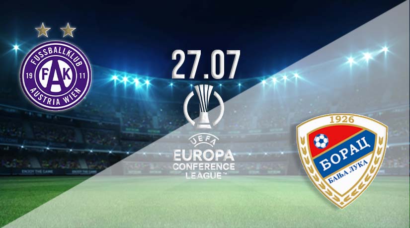Austria Vienna vs Borac Banja Luka Prediction: Conference League Match on 27.07.2023