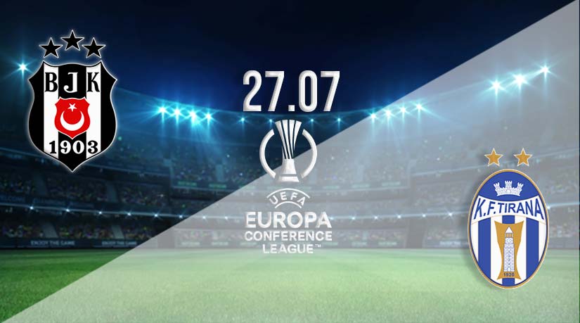 Besiktas vs Tirana Prediction: Conference League Match on 27.07.2023