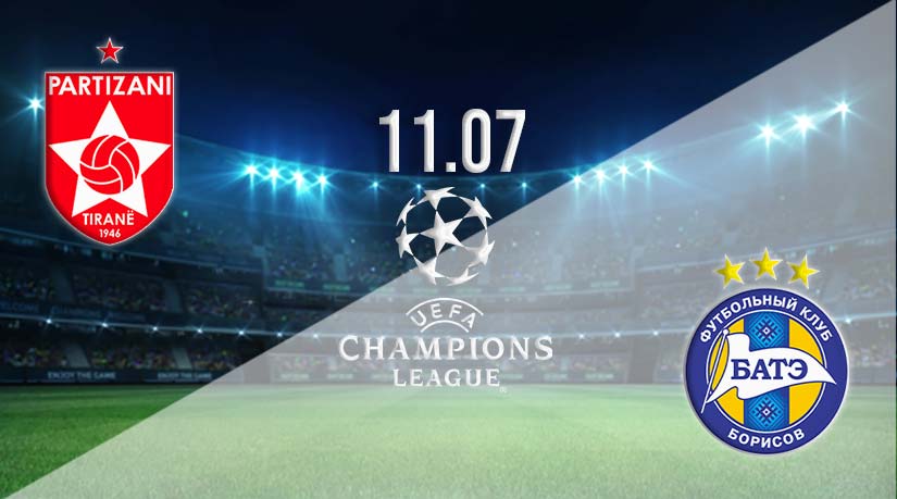 Partizani Tirana vs BATE Borisov Prediction: Champions League Match on 11.07.2023