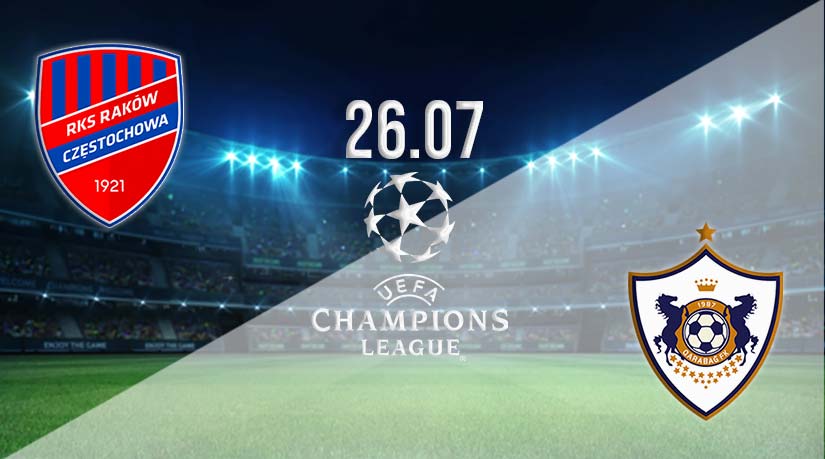 Raków Czestochowa vs FK Qarabag Prediction: Champions League Match on 26.07.2023