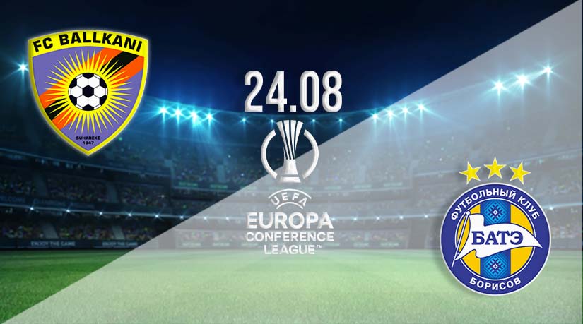 Ballkani vs BATE Borisov Prediction: Conference League Match on 24.08.2023