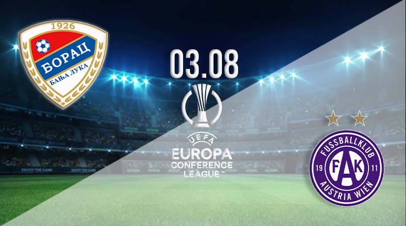 Borac Banja Luka vs Austria Vienna Prediction: Conference League Match on 03.08.2023