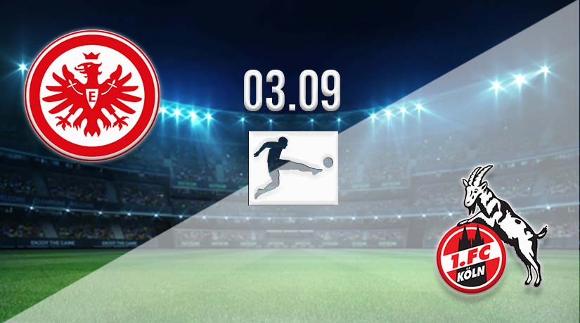 Eintracht Frankfurt vs FC Köln Prediction: Bundesliga Match on 03.09.2023