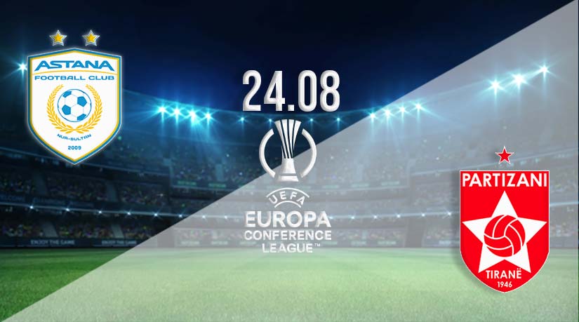 FC Astana vs Partizani Tirana Prediction: Conference League Match on 24.08.2023