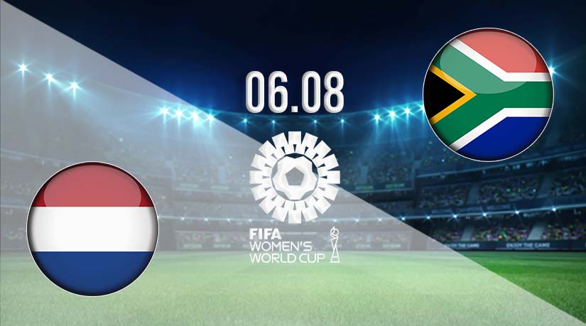 Netherlands vs South Africa Prediction: Fifa Women’s World Cup Match on 06.08.2023