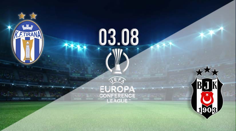 Tirana vs Besiktas Prediction: Conference League Match on 03.08.2023