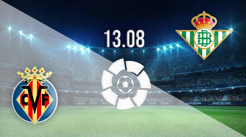 Villarreal vs Real Betis Prediction: La Liga Match on 13.08.2023
