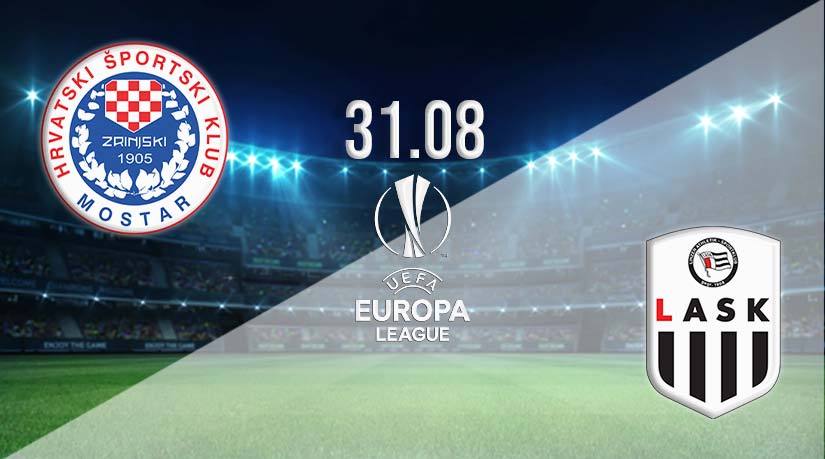 Zrinjski Mostar vs LASK Prediction: Europa League on 31.08.2023