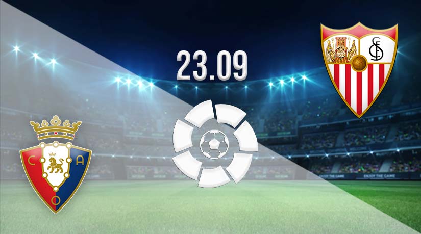 Osasuna vs Sevilla Prediction: La Liga Match on 23.09.2023