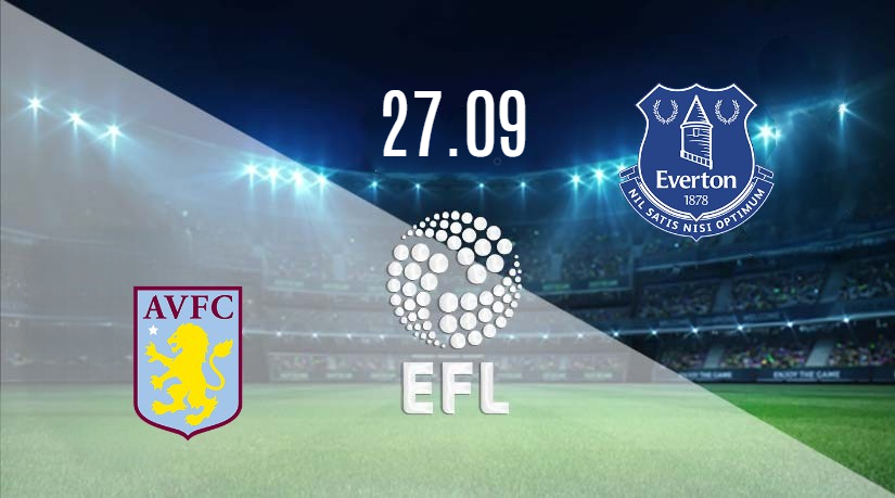 Aston Villa vs Everton Prediction: EFL Cup Match on 27.09.2023